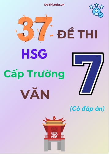 37 Đề thi HSG cấp Trường môn Văn 7 (Có đáp án)